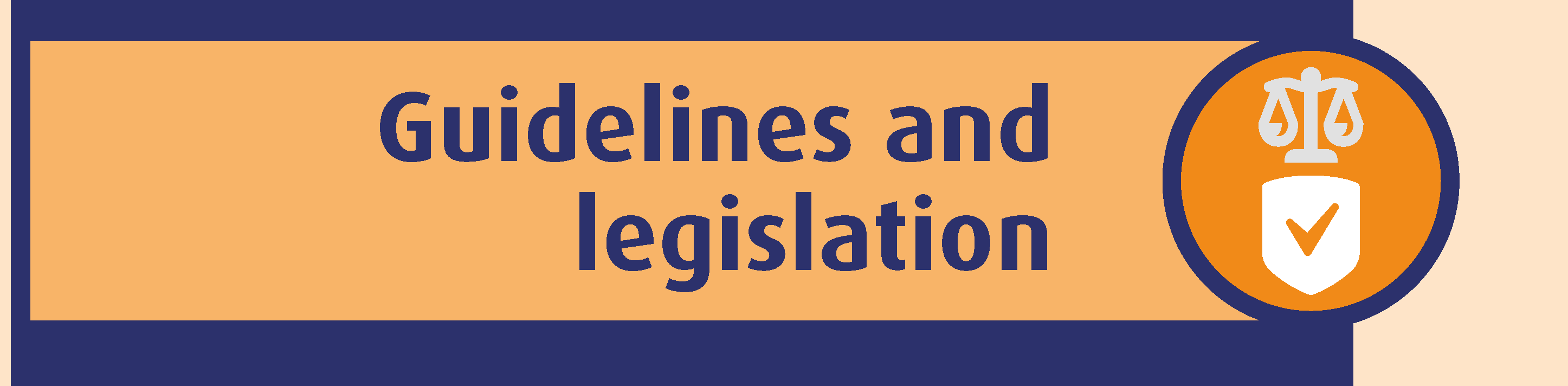 Guidelines and legislation