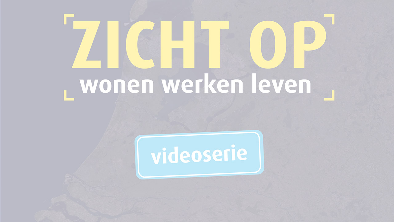 Videoserie Zicht op wonen werken leven